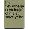 The "Jevanhelije Ucytelnoje" of Meletij Smotryc'kyi door Meletii Smotryts'kyi