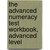 The Advanced Numeracy Test Workbook, Advanced Level door Mike Bryon