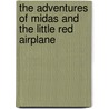 The Adventures of Midas and the Little Red Airplane door Uncle Ted Afetian