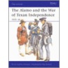 The Alamo and the War of Texan Independence 1835-36 by Philip J. Haythornthwaite