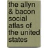 The Allyn & Bacon Social Atlas of the United States