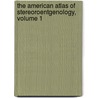 The American Atlas Of Stereoroentgenology, Volume 1 door . Anonymous