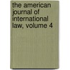 The American Journal Of International Law, Volume 4 door Law American Societ