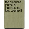 The American Journal Of International Law, Volume 8 door Law American Societ