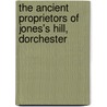 The Ancient Proprietors Of Jones's Hill, Dorchester by David Clapp