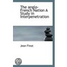 The Anglo-French Nation A Study In Interpenetration door Jean Finot