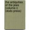 The Antiquities of the Jews (Volume I) (Dodo Press) door Flauius Josephus