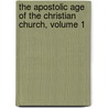 The Apostolic Age Of The Christian Church, Volume 1 door Carl Weizsäcker