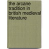 The Arcane Tradition In British Medieval Literature door Lewis Spence