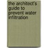 The Architect's Guide to Prevent Water Infiltration