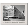 The Architecture Of The Yale Center For British Art by Jules David Prown