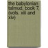 The Babylonian Talmud, Book 7, (Vols. Xiii And Xiv)
