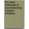 The Best Methods Of Counteracting Modern Infidelity door Theodore Christlieb