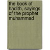 The Book of Hadith, Sayings of the Prophet Muhammad door Charles Le Gai Eaton