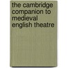 The Cambridge Companion to Medieval English Theatre door Richard Beadle