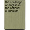 The Challenge of English in the National Curriculum by Robert Protherough