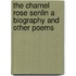 The Charnel Rose Senlin A Biography And Other Poems