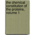 The Chemical Constitution Of The Proteins, Volume 1