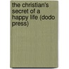 The Christian's Secret Of A Happy Life (Dodo Press) door Hannah W. Smith
