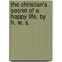 The Christian's Secret of a Happy Life, by H. W. S.