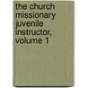 The Church Missionary Juvenile Instructor, Volume 1 by Unknown