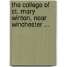 The College Of St. Mary Winton, Near Winchester ... door Anonymous Anonymous