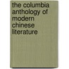The Columbia Anthology of Modern Chinese Literature by Jsm Lau