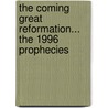 The Coming Great Reformation... the 1996 Prophecies by Andrew Strom