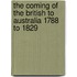 The Coming of the British to Australia 1788 to 1829