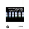 The Complete Cabinet Maker, And Upholsterer's Guide door J. Stokes