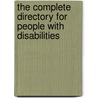 The Complete Directory for People with Disabilities by Unknown