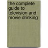 The Complete Guide to Television and Movie Drinking door Toby Ogle