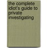 The Complete Idiot's Guide to Private Investigating door Steven Kerry Brown