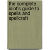 The Complete Idiot's Guide to Spells and Spellcraft door Cathy Jewell