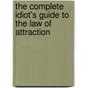The Complete Idiot's Guide to the Law of Attraction by Diane Ahlquist