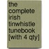 The Complete Irish Tinwhistle Tunebook [With 4 Qty]