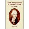 The Correspondence Of William Cowper (Volume Three) by Thomas Wright )