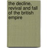 The Decline, Revival and Fall of the British Empire door John Gallagher