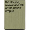 The Decline, Revival and Fall of the British Empire door John Gallagher