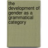 The Development of Gender as a Grammatical Category door Janet Duke