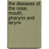 The Diseases Of The Nose, Mouth, Pharynx And Larynx door F.W. Forbes Ross