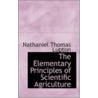 The Elementary Principles Of Scientific Agriculture door Nathaniel Thomas Lupton