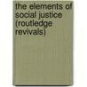 The Elements of Social Justice (Routledge Revivals) door Leonard Trelawney Hobhouse
