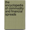The Encyclopedia of Commodity and Financial Spreads door Steve Moore