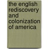 The English Rediscovery And Colonization Of America door Marie A. Shipley