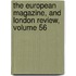 The European Magazine, And London Review, Volume 56