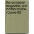 The European Magazine, And London Review, Volume 63