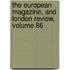 The European Magazine, And London Review, Volume 86