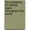 The Existence Of Mantric Signs Throughout The World door J.S.M. Ward