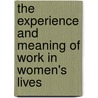 The Experience and Meaning of Work in Women's Lives door Nia Lane Chester
